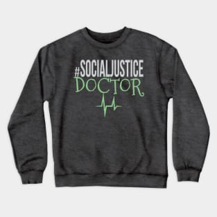 #SocialJustice Doctor - Hashtag for the Resistance Crewneck Sweatshirt